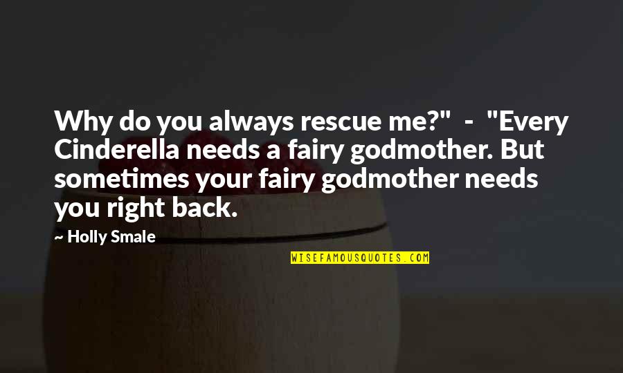 Godmother Quotes By Holly Smale: Why do you always rescue me?" - "Every
