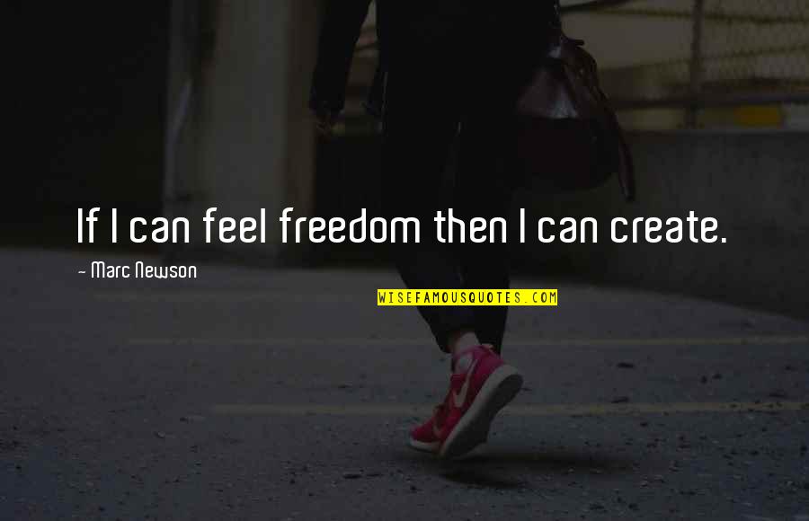 Godoit Quotes By Marc Newson: If I can feel freedom then I can Godoit Quotes By Marc Newson: If I can feel freedom then I can
