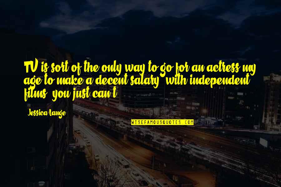 Godorecci Obgyn Quotes By Jessica Lange: TV is sort of the only way to