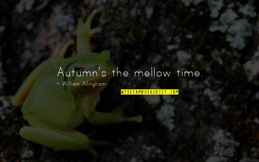 Godot Docs Quotes By William Allingham: Autumn's the mellow time. Godot Docs Quotes By William Allingham: Autumn's the mellow time.
