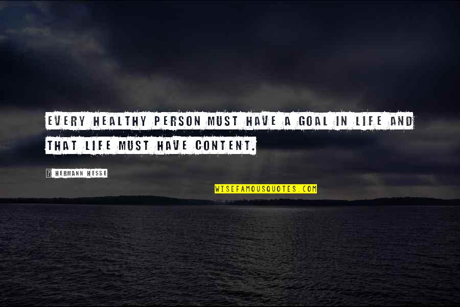 Godquest Quotes By Hermann Hesse: Every healthy person must have a goal in