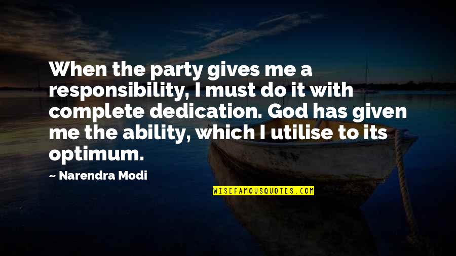 God's Ability Quotes By Narendra Modi: When the party gives me a responsibility, I