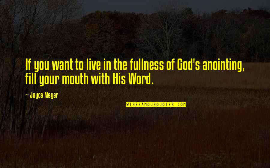 God's Anointing Quotes By Joyce Meyer: If you want to live in the fullness
