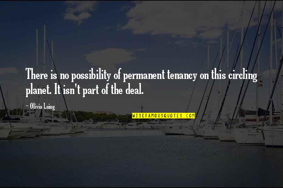 Gods Answer To Prayers Quotes By Olivia Laing: There is no possibility of permanent tenancy on