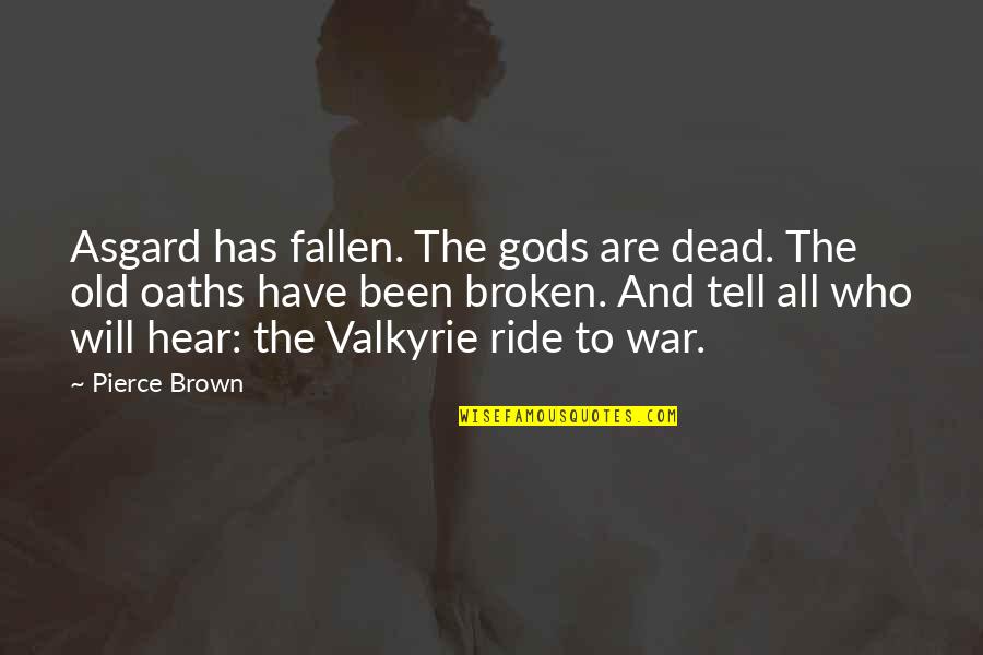 Gods At War Quotes By Pierce Brown: Asgard has fallen. The gods are dead. The