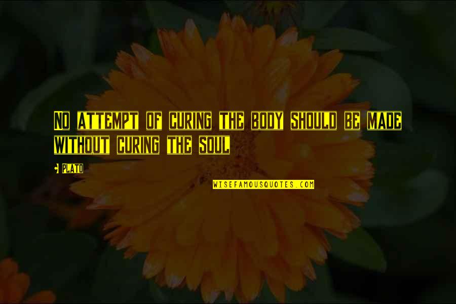 Gods Behaving Badly Quotes By Plato: No attempt of curing the body should be