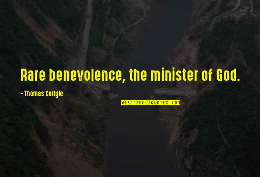 God's Benevolence Quotes By Thomas Carlyle: Rare benevolence, the minister of God.