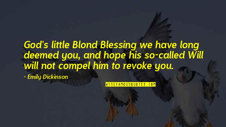 God's Blessing Quotes By Emily Dickinson: God's little Blond Blessing we have long deemed