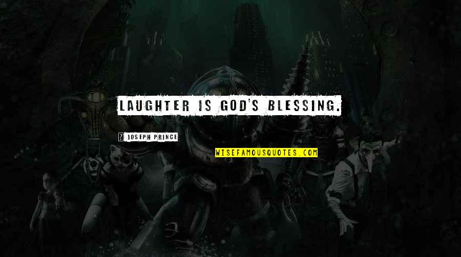 God's Blessing Quotes By Joseph Prince: Laughter is God's blessing.