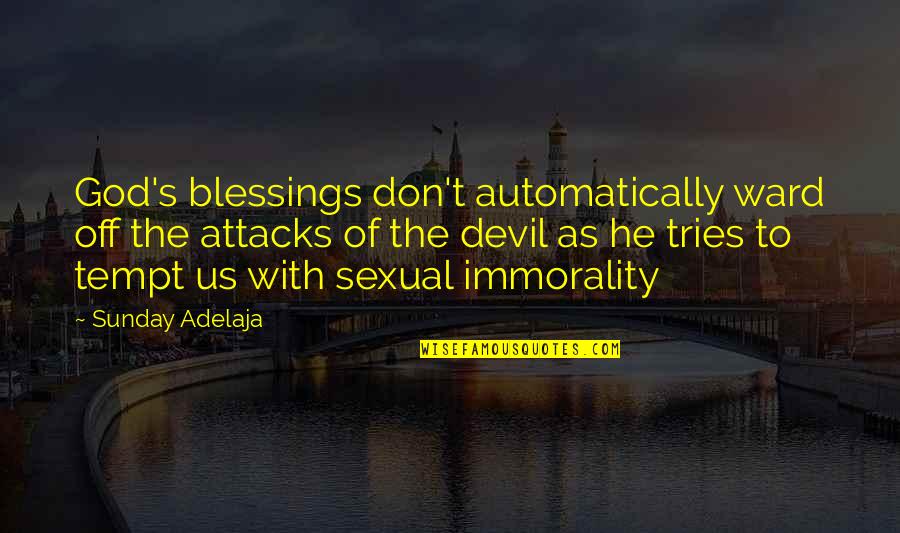 God's Blessings Quotes By Sunday Adelaja: God's blessings don't automatically ward off the attacks