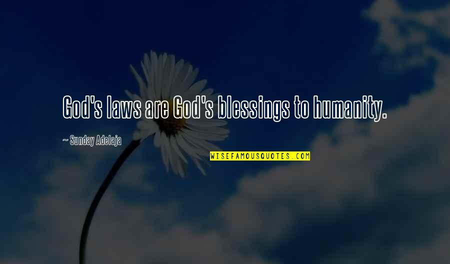 God's Blessings Quotes By Sunday Adelaja: God's laws are God's blessings to humanity.