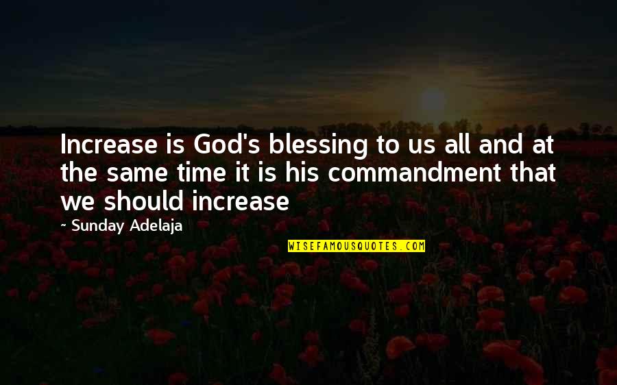 God's Blessings Quotes By Sunday Adelaja: Increase is God's blessing to us all and