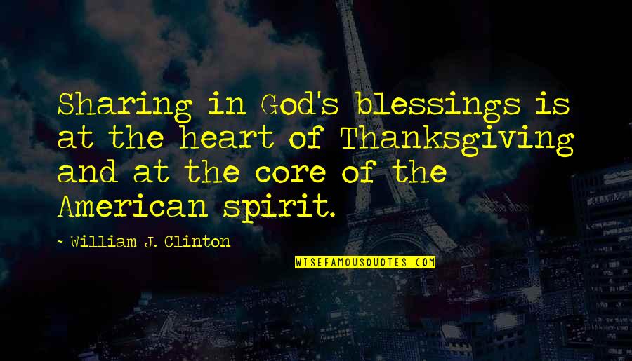God's Blessings Quotes By William J. Clinton: Sharing in God's blessings is at the heart