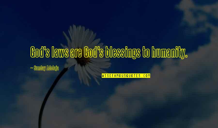 God's Blessings To Us Quotes By Sunday Adelaja: God's laws are God's blessings to humanity.