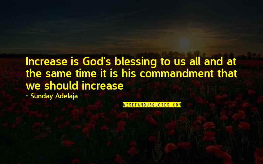 God's Blessings To Us Quotes By Sunday Adelaja: Increase is God's blessing to us all and