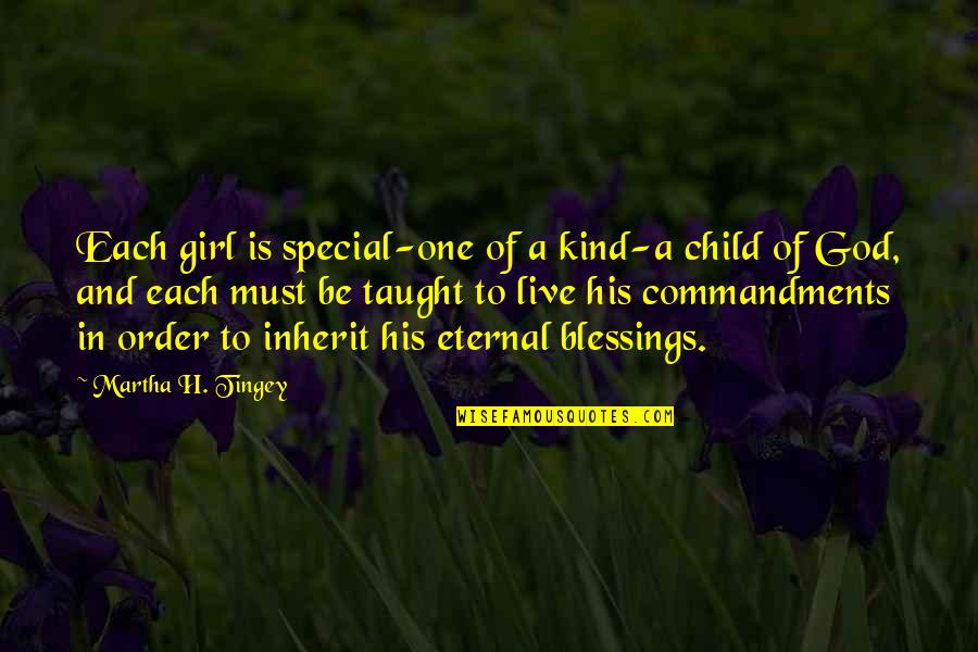 God's Blessings To You Quotes By Martha H. Tingey: Each girl is special-one of a kind-a child God's Blessings To You Quotes By Martha H. Tingey: Each girl is special-one of a kind-a child