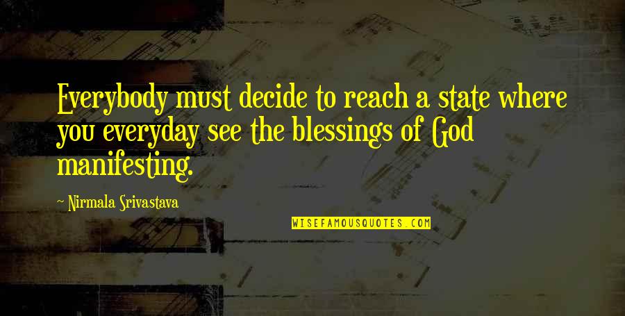 God's Blessings To You Quotes By Nirmala Srivastava: Everybody must decide to reach a state where