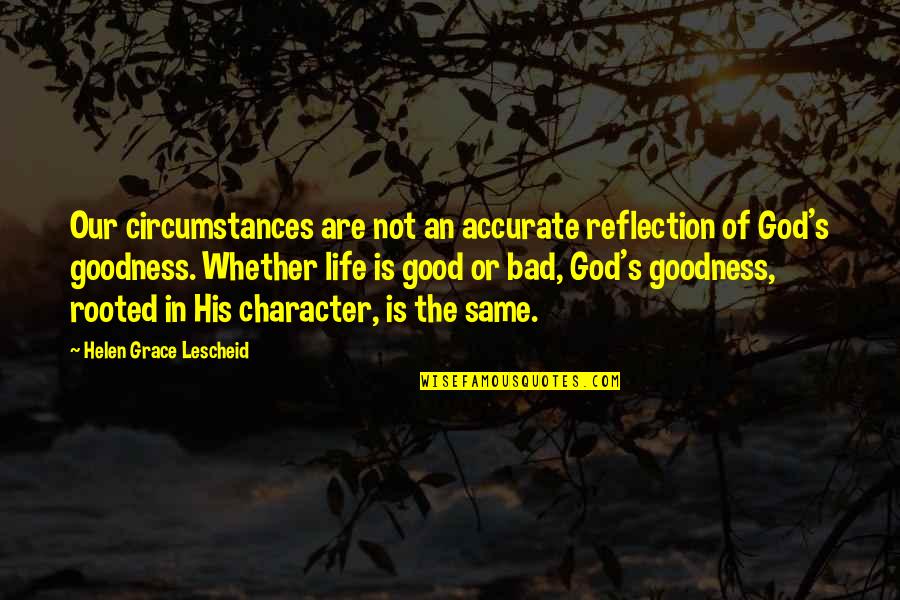 God's Character Quotes By Helen Grace Lescheid: Our circumstances are not an accurate reflection of