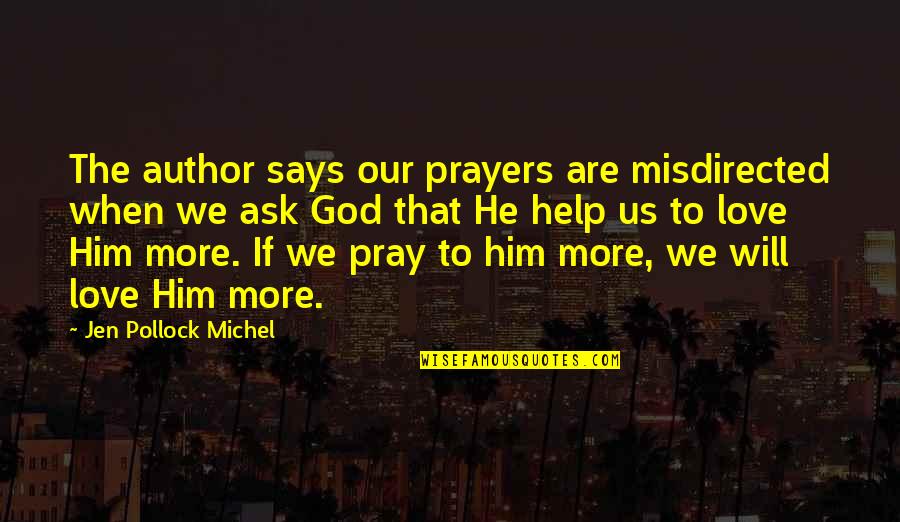 God's Character Quotes By Jen Pollock Michel: The author says our prayers are misdirected when