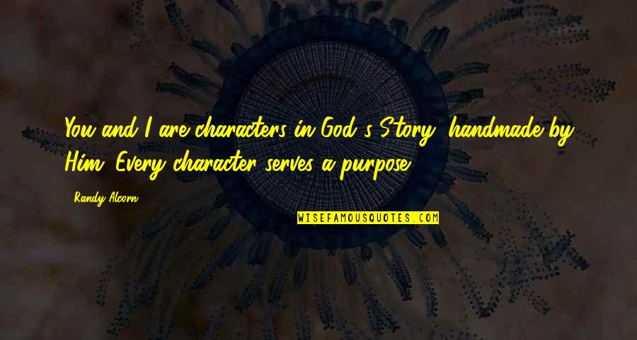 God's Character Quotes By Randy Alcorn: You and I are characters in God's Story,