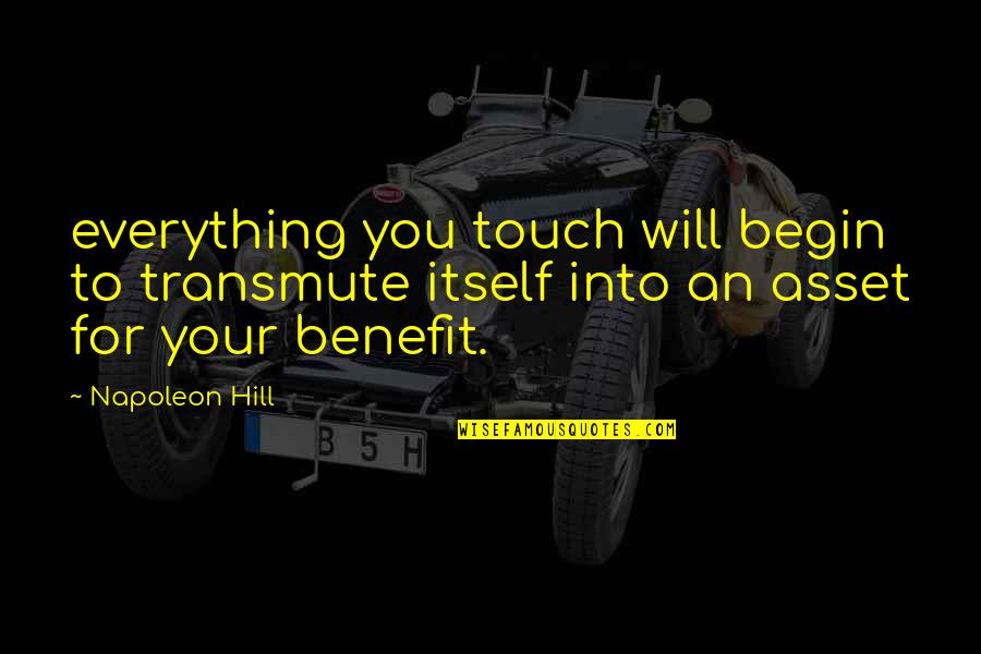 God's Creation And Nature Quotes By Napoleon Hill: everything you touch will begin to transmute itself