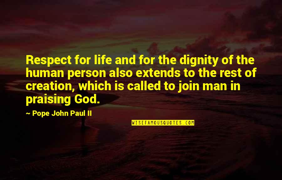 God's Creation Of Man Quotes By Pope John Paul II: Respect for life and for the dignity of