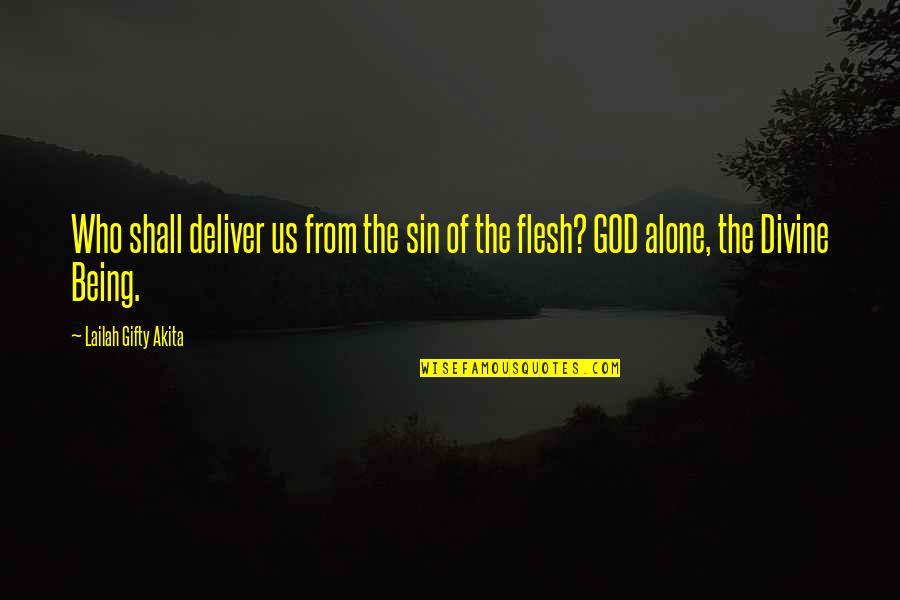 God's Deliverance Quotes By Lailah Gifty Akita: Who shall deliver us from the sin of