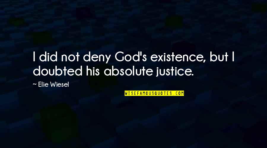 God's Existence Quotes By Elie Wiesel: I did not deny God's existence, but I