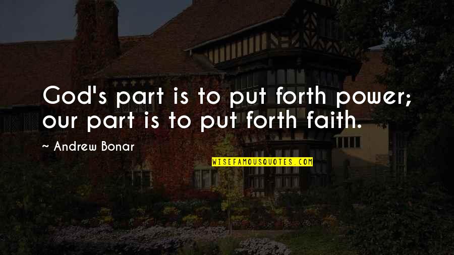 God's Faith Quotes By Andrew Bonar: God's part is to put forth power; our