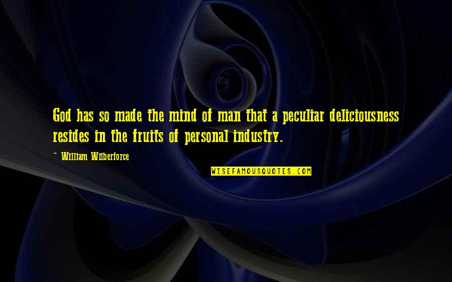 God's Fruit Quotes By William Wilberforce: God has so made the mind of man