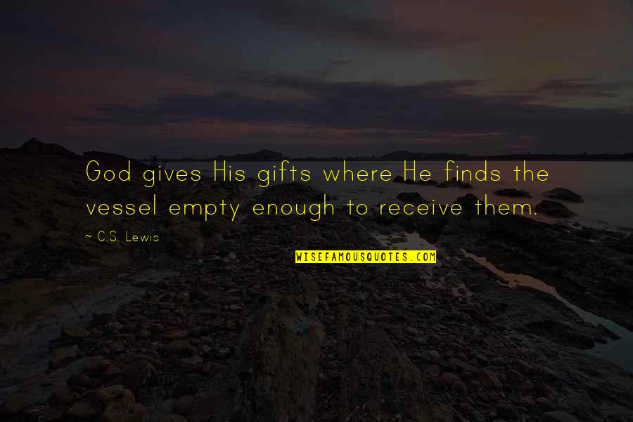 God's Gifts Quotes By C.S. Lewis: God gives His gifts where He finds the