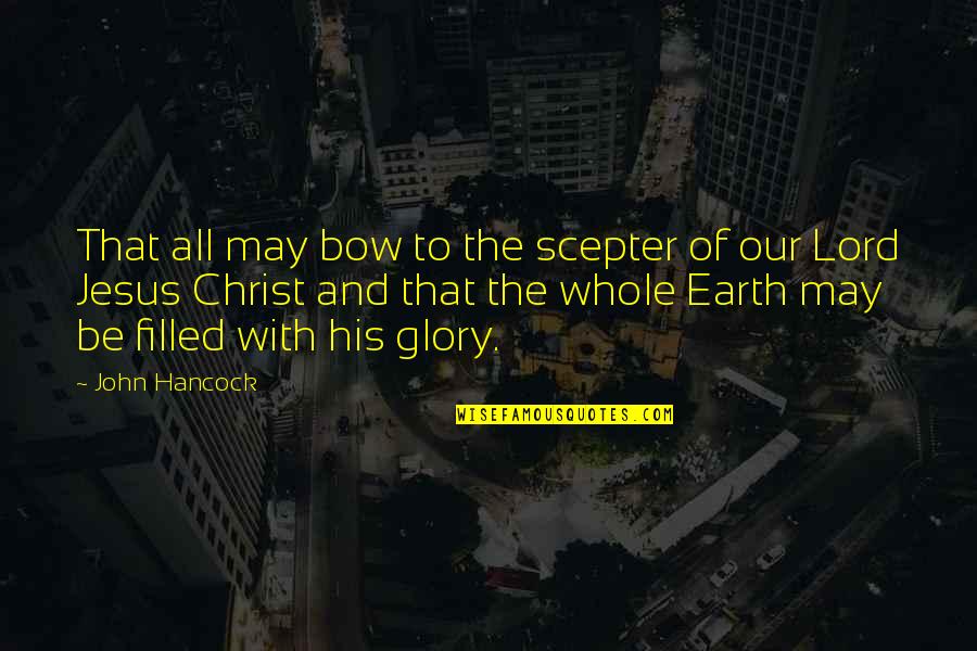 God's Glory Bible Quotes By John Hancock: That all may bow to the scepter of