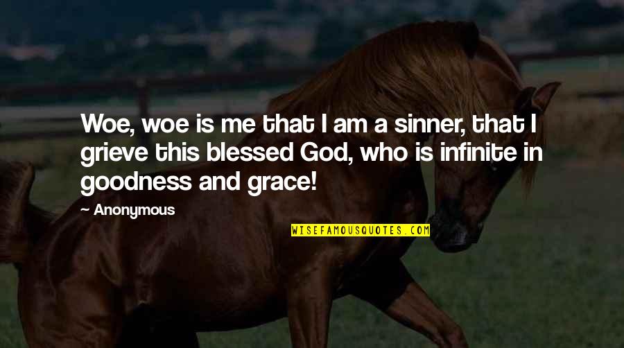 God's Goodness Quotes By Anonymous: Woe, woe is me that I am a
