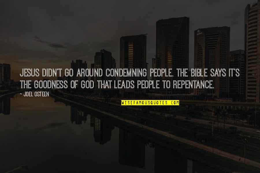 God's Goodness Quotes By Joel Osteen: Jesus didn't go around condemning people. The Bible