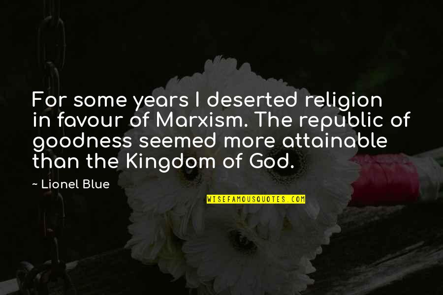 God's Goodness Quotes By Lionel Blue: For some years I deserted religion in favour