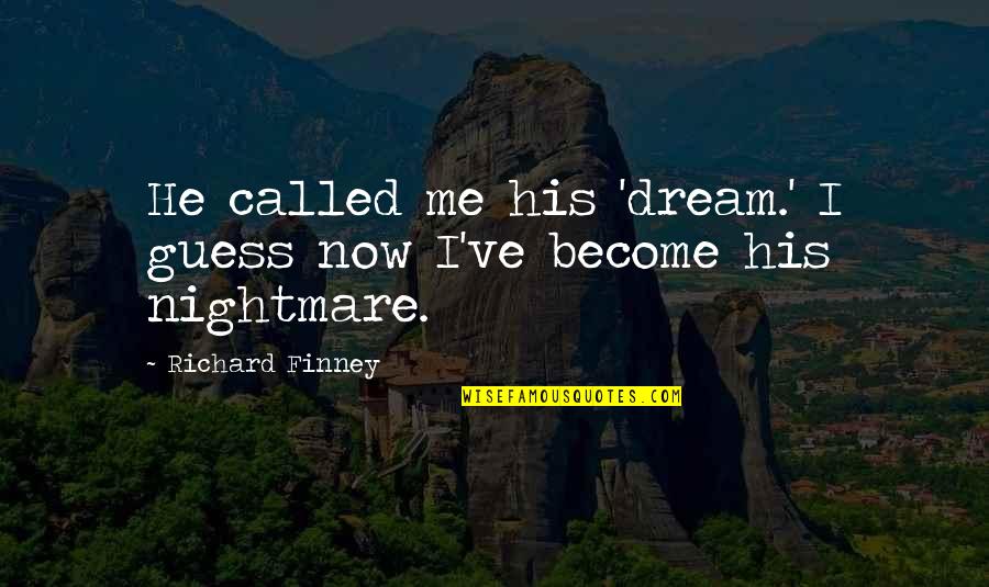 Gods Grace And Love Quotes By Richard Finney: He called me his 'dream.' I guess now