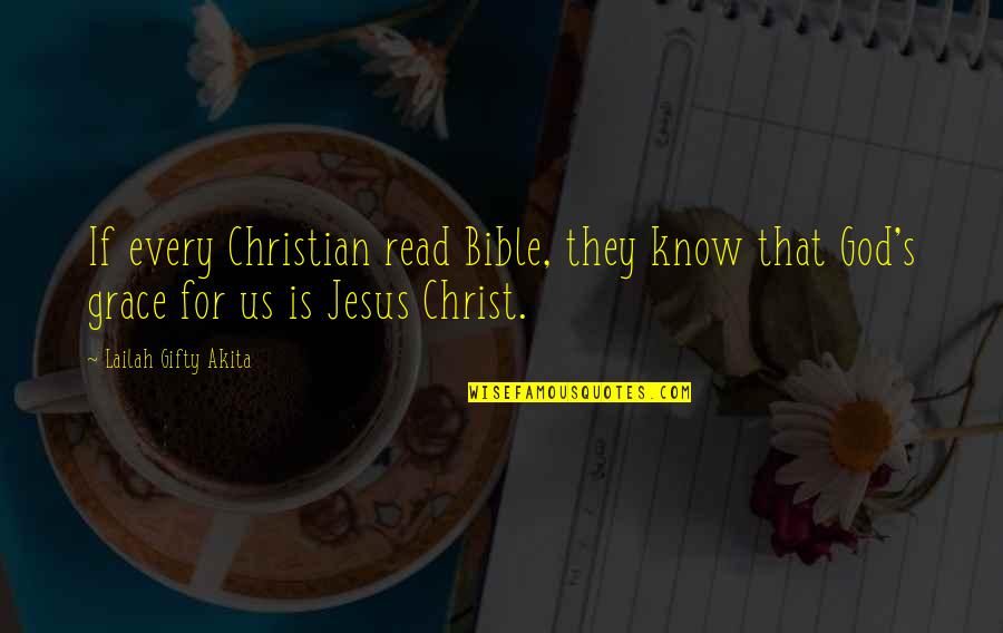 God's Grace Bible Quotes By Lailah Gifty Akita: If every Christian read Bible, they know that