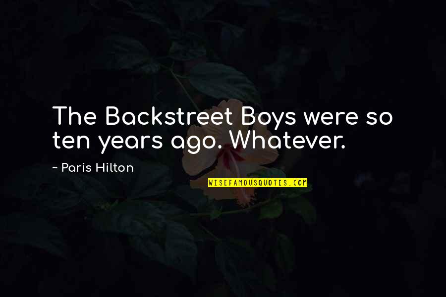 Gods Greatness Quotes By Paris Hilton: The Backstreet Boys were so ten years ago.