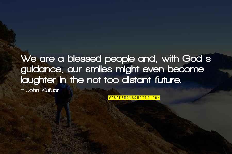God's Guidance Quotes By John Kufuor: We are a blessed people and, with God