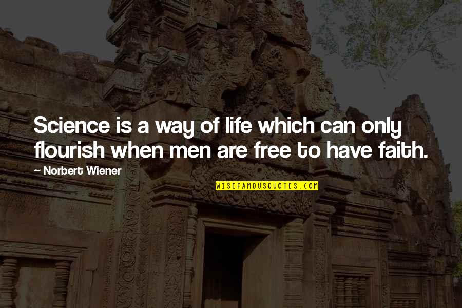 Gods Has Broken Quotes By Norbert Wiener: Science is a way of life which can