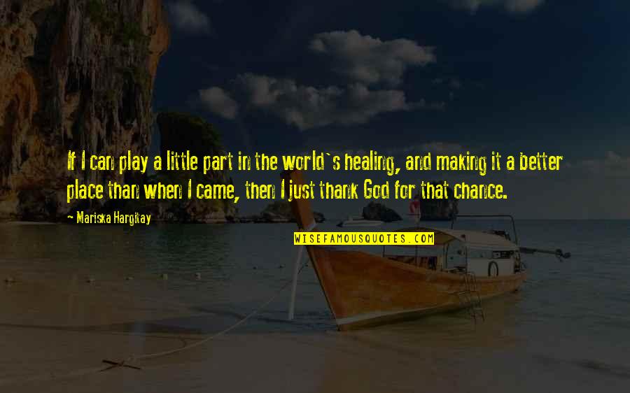 God's Healing Quotes By Mariska Hargitay: If I can play a little part in