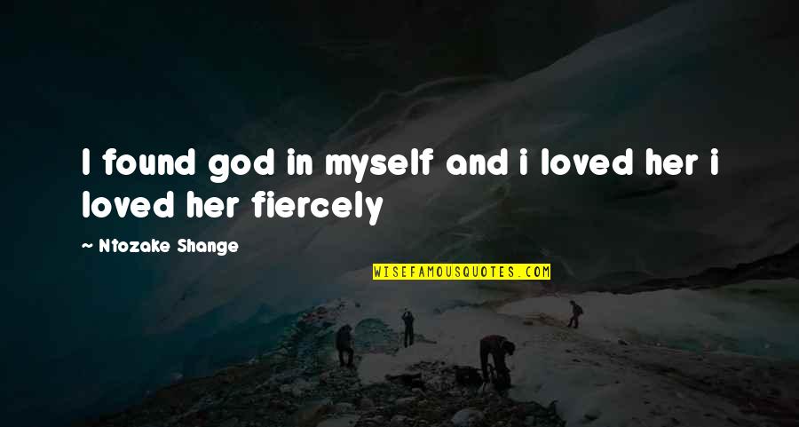 God's Healing Quotes By Ntozake Shange: I found god in myself and i loved