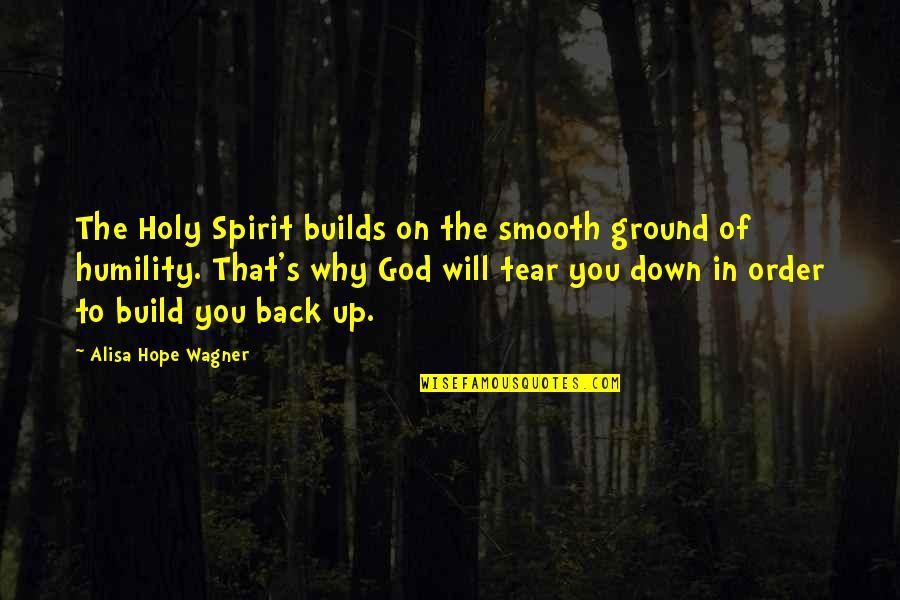 God's Hope Quotes By Alisa Hope Wagner: The Holy Spirit builds on the smooth ground