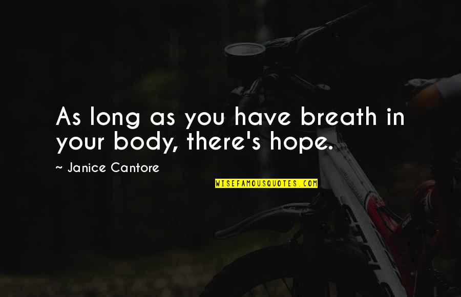 God's Hope Quotes By Janice Cantore: As long as you have breath in your