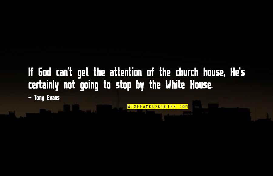 God's House Quotes By Tony Evans: If God can't get the attention of the