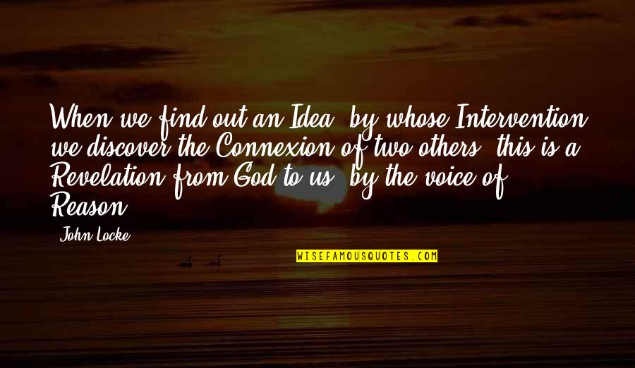 God's Intervention Quotes By John Locke: When we find out an Idea, by whose God's Intervention Quotes By John Locke: When we find out an Idea, by whose