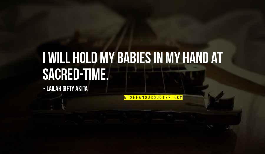 God's Intervention Quotes By Lailah Gifty Akita: I will hold my babies in my hand