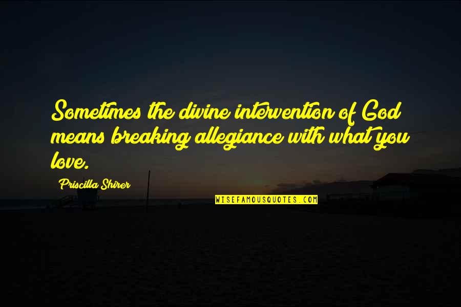 God's Intervention Quotes By Priscilla Shirer: Sometimes the divine intervention of God means breaking God's Intervention Quotes By Priscilla Shirer: Sometimes the divine intervention of God means breaking