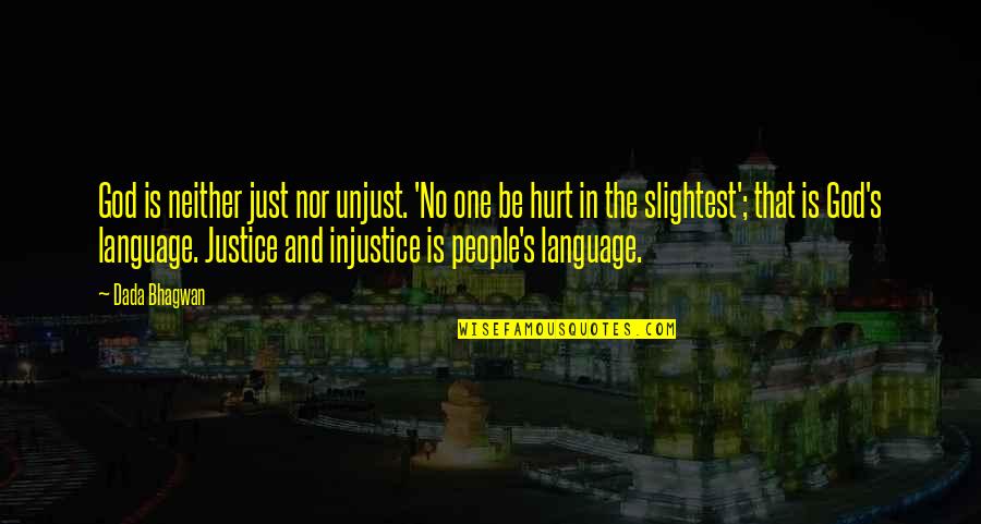 God's Justice Quotes By Dada Bhagwan: God is neither just nor unjust. 'No one