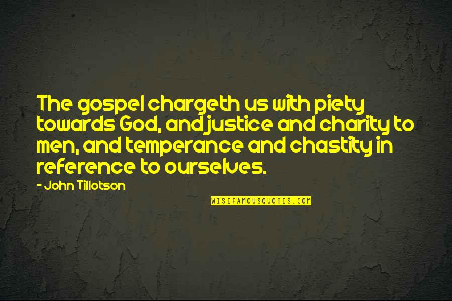 God's Justice Quotes By John Tillotson: The gospel chargeth us with piety towards God,